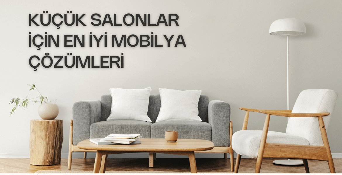 Küçük Salonlar İçin En İyi Mobilya Çözümleri